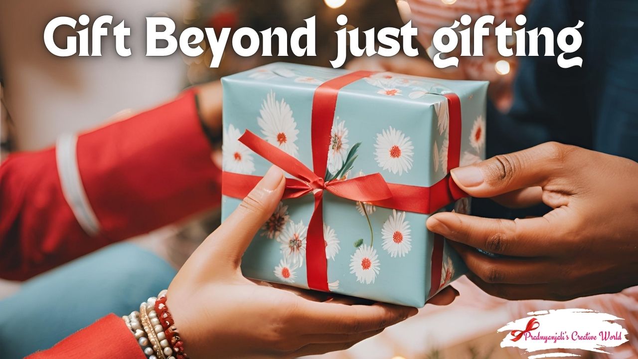 Gift Beyond just Gifting…